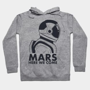 Mars Here We Come Universe Space Martian Mars Life Hoodie